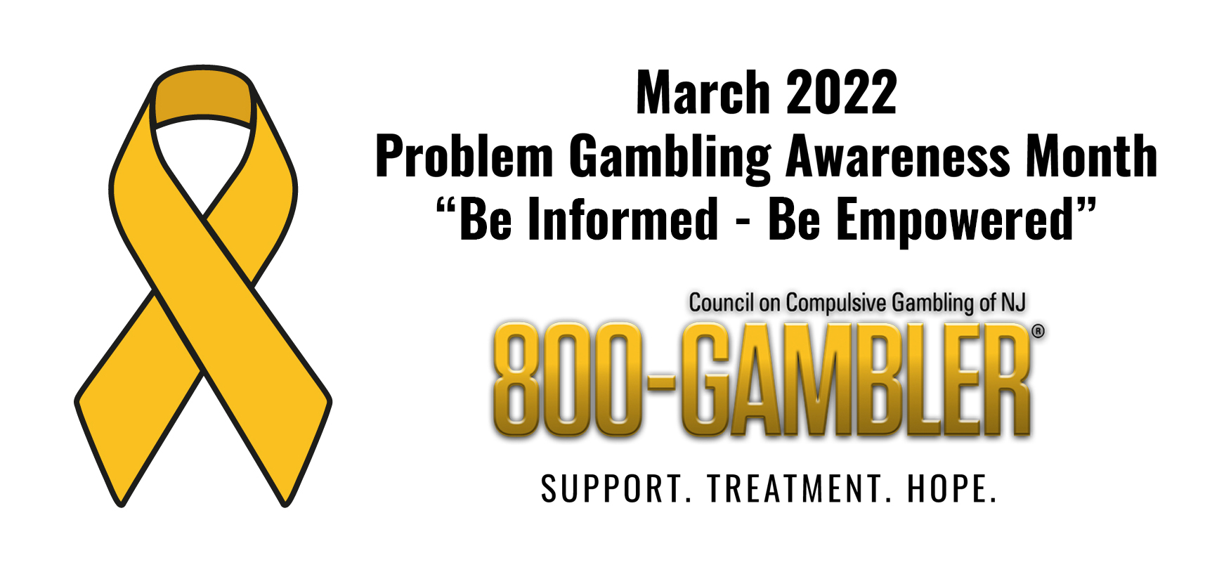 March 2022 is Problem Gambling Awareness Month. "Be Informed - Be Empowered."